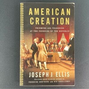 American Creation by Joseph J. Ellis. 2007.